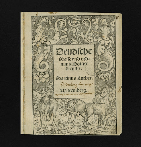 The German Mass, Wittenberg: Michael Lotter, 1526 The German Mass