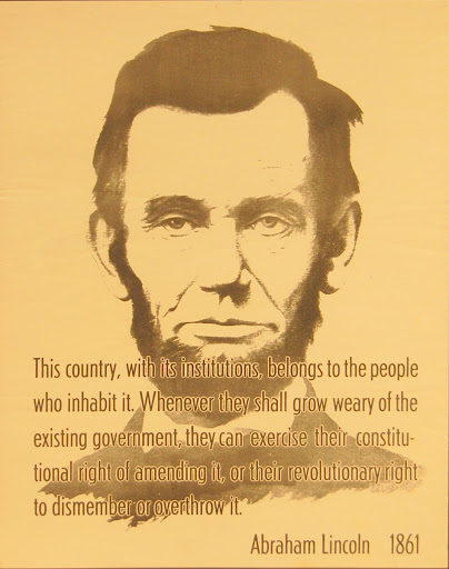 This Country, with its institutions, belongs to the people who inhabit it... - Abraham Lincoln 1861