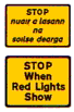 Warning sign - Stop when lights
are red