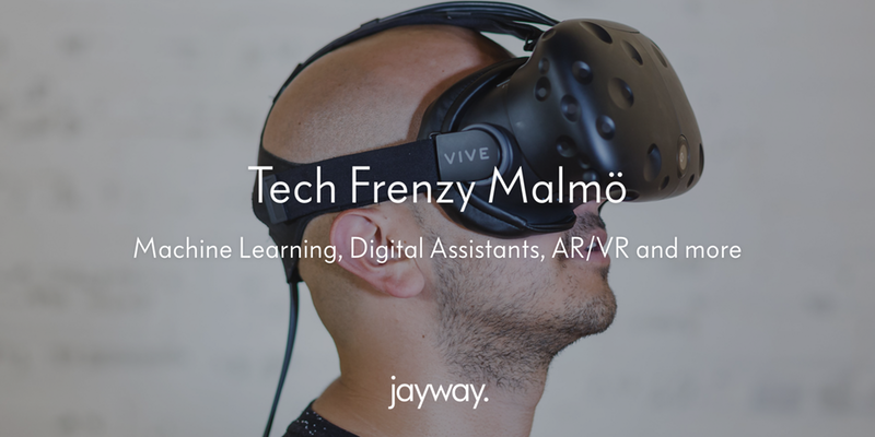 Tech Frenzy Malmö - Machine Learning, Digital Assistants, AR/VR and more