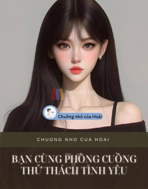 BẠN CÙNG PHÒNG CUỒNG THỬ THÁCH TÌNH YÊU