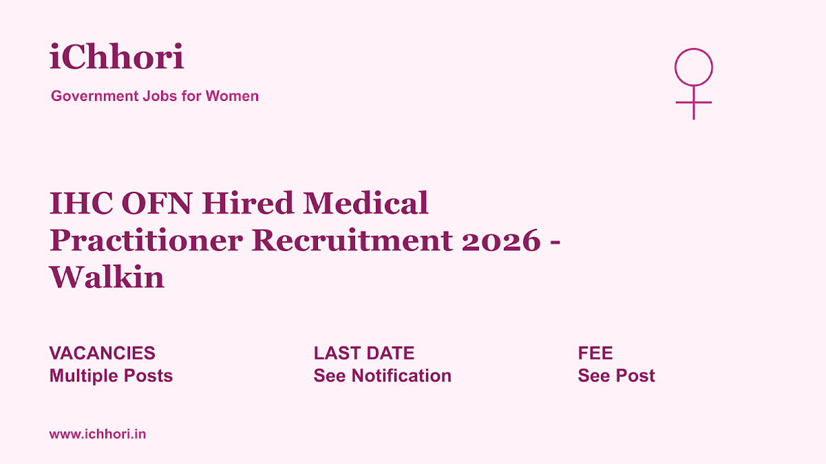 IHC OFN Hired Medical Practitioner Recruitment 2026 - Walkin - iChhori