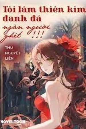 [Xuyên Nhanh] Tôi Làm Thiên Kim Đanh Đá Ngàn Người Ghét!!!
