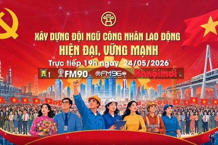Đón xem Chương trình thời sự ngày 24-5: 'Xây dựng đội ngũ công nhân, lao động hiện đại, lớn mạnh' - Báo Hà Nội Mới