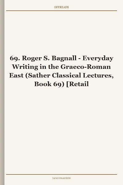 Everyday Writing in the Graeco-Roman East (Sather Classical Lectures, Book 69) [Retail WM]