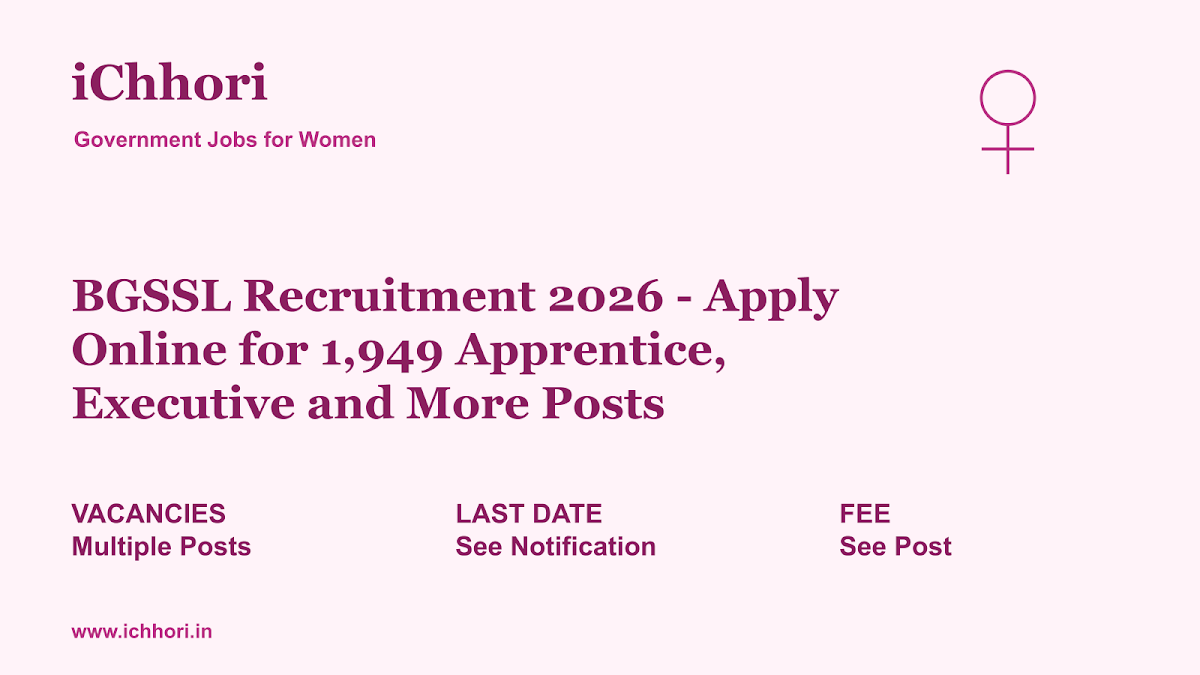 BGSSL Recruitment 2026 - Apply Online for 1,949 Apprentice, Executive and More Posts - iChhori