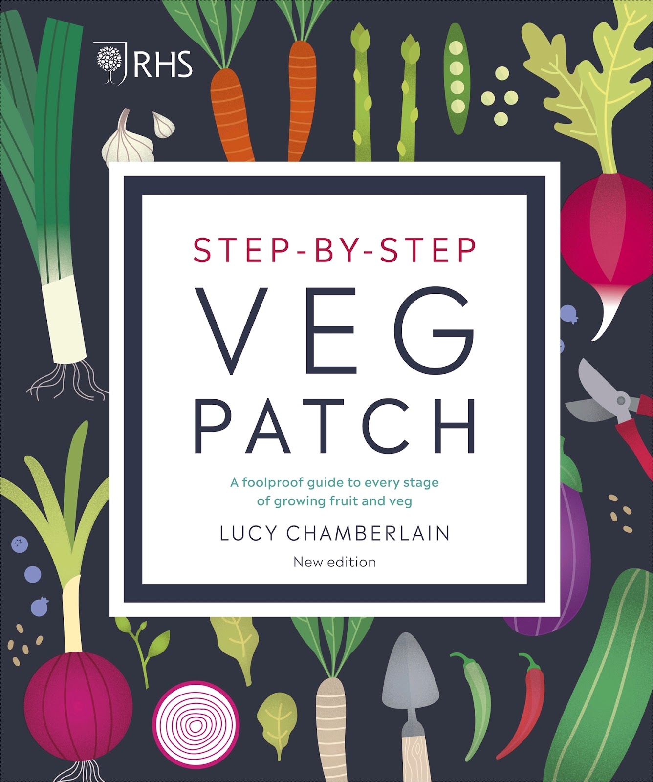 RHS Step-by-Step Veg Patch: A Foolproof Guide to Every Stage of Growing Fruit and Veg *