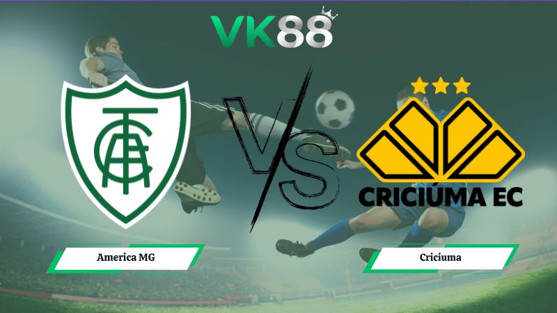 Nhận định soi kèo America MG vs Criciuma 06h00 ngày 24/06/2026