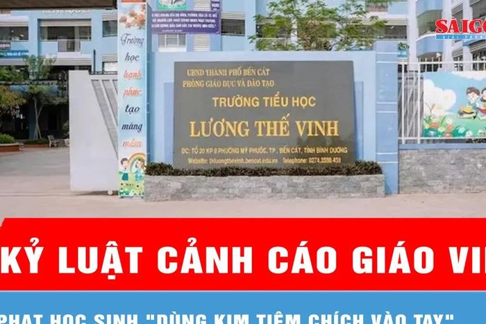 Kỷ luật cảnh cáo giáo viên phạt học sinh 'dùng kim tiêm chích vào tay' - Báo Sài Gòn Giải Phóng