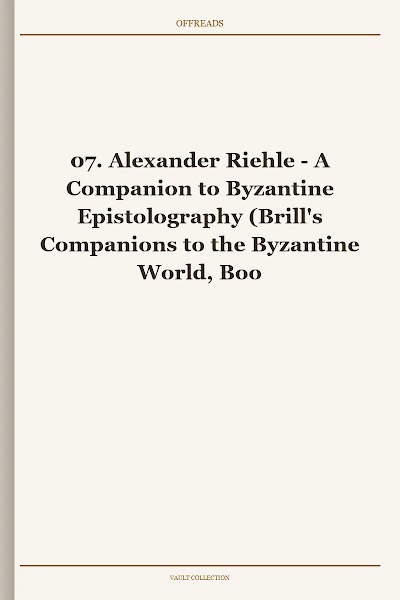 A Companion to Byzantine Epistolography (Brill's Companions to the Byzantine World, Book 7) [Retail WM]