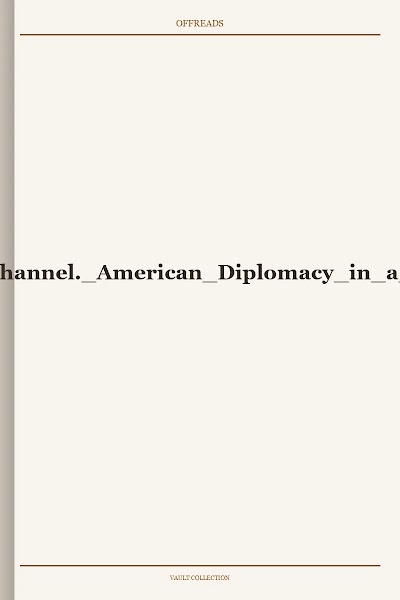 Shadkelford-The Dissent Channel. American Diplomacy in a Dishonest Age-2020