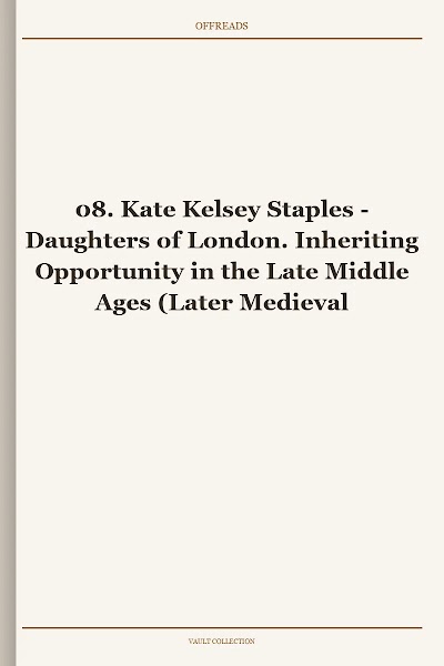 Daughters of London. Inheriting Opportunity in the Late Middle Ages (Later Medieval Europe, Book 8)