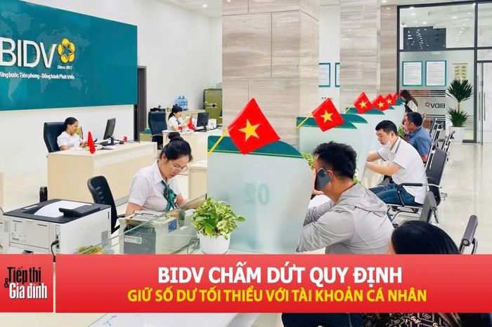 Người dùng BIDV cần lưu ý gì sau khi bỏ số dư tối thiểu? - Tạp chí Tiếp thị &amp; Gia đình