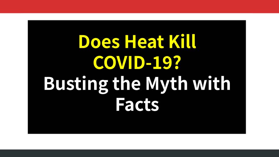 Does Heat Kill COVID-19? Busting the Myth with Facts