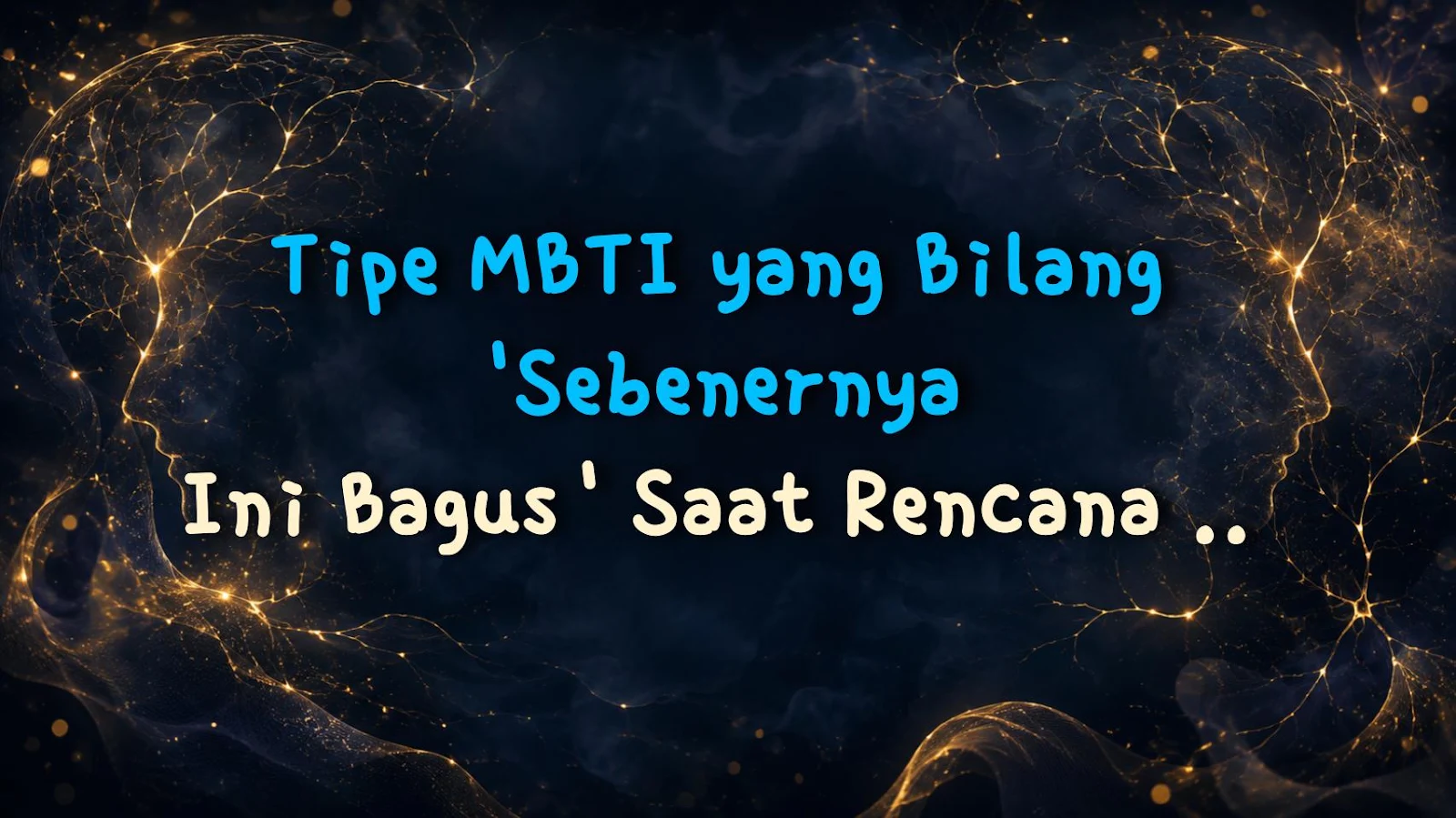Tipe MBTI yang Bilang 'Sebenernya Ini Bagus' Saat Rencana Dibatalkan Sehari Sebelumnya