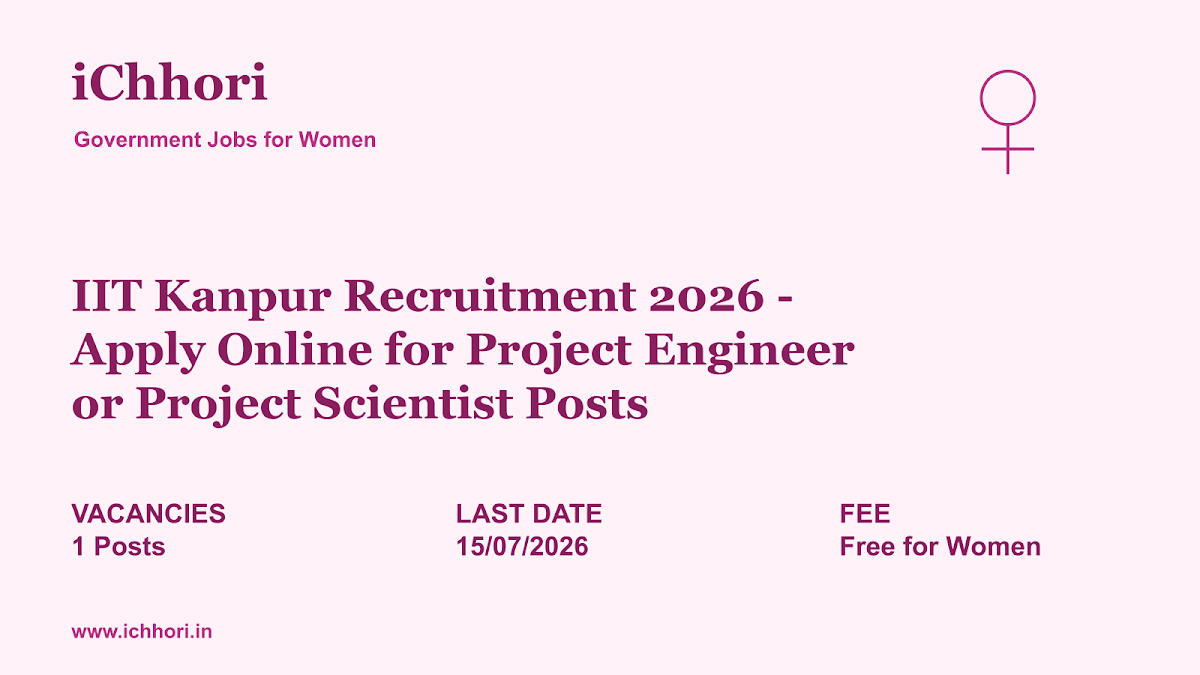 IIT Kanpur Recruitment 2026 - Apply Online for Project Engineer or Project Scientist Posts - iChhori