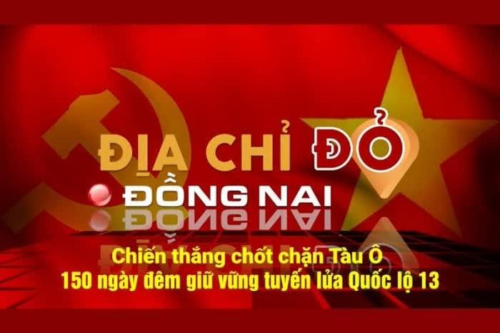 KỶ NIỆM 51 NĂM NGÀY GIẢI PHÓNG MIỀN NAM, THỐNG NHẤT ĐẤT NƯỚC (30-4-1975 - 30-4-2026) [Chuỗi video] Địa chỉ đỏ Đồng Nai: Chiến thắng Chốt chặn Tàu Ô - 150 ngày đêm giữ vững tuyến lửa Quốc lộ 13 - Báo Đồng Nai