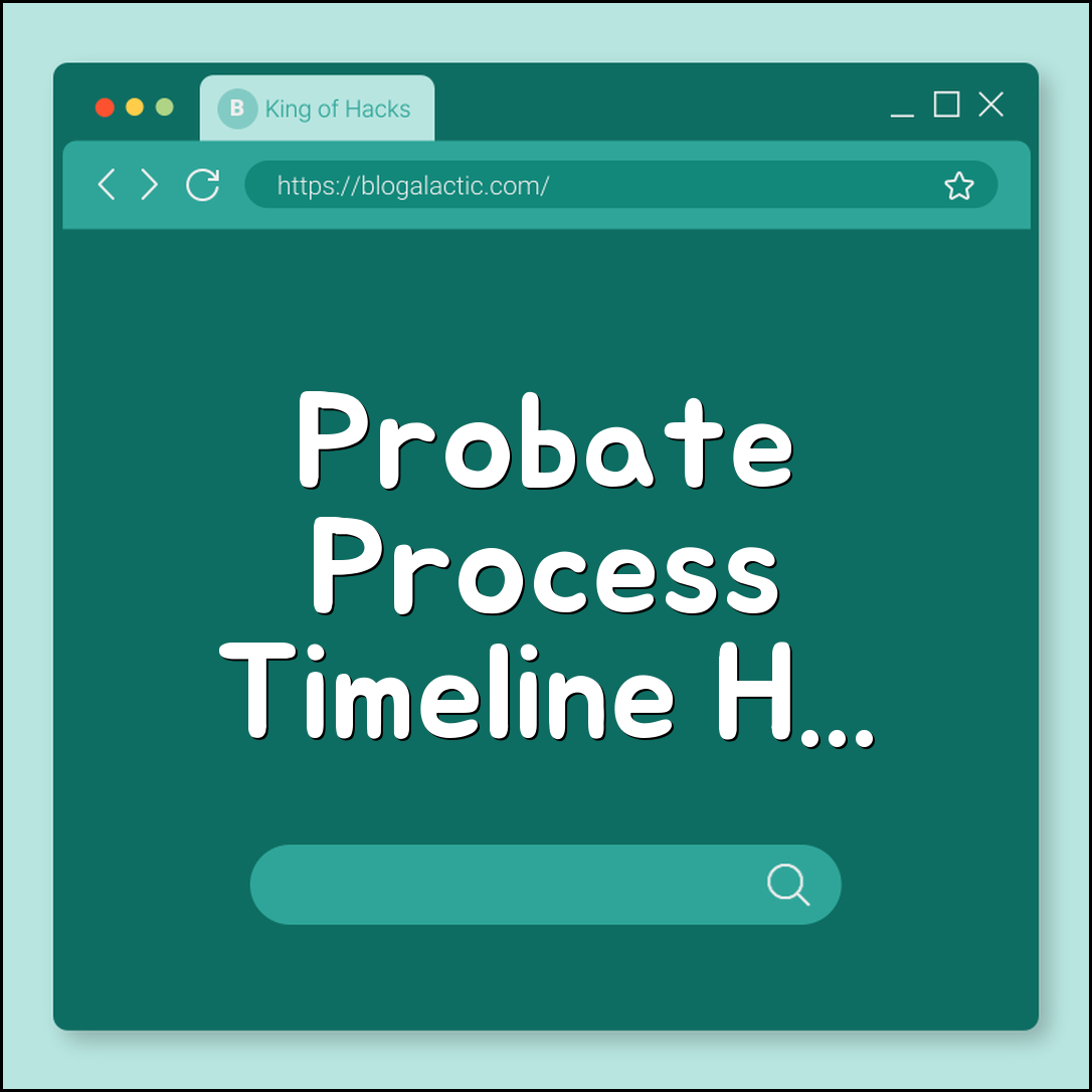 Probate Process Timeline How Long to Settle an Estate? (letters testamentary, creditor claims, asset distribution)