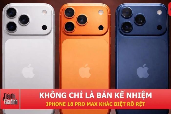 iPhone 18 Pro Max nâng cấp gì để vượt iPhone 17 Pro Max? - Tạp chí Tiếp thị &amp; Gia đình