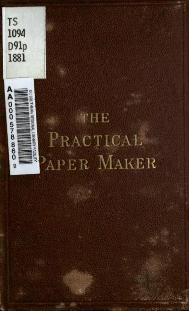 the practical papermaker-a complete guide to the manufacture of paper 1881
