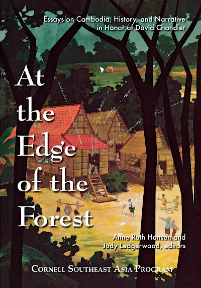 At the Edge of the Forest- Essays on Cambodia, History, and Narrative in Honor of David Chandler