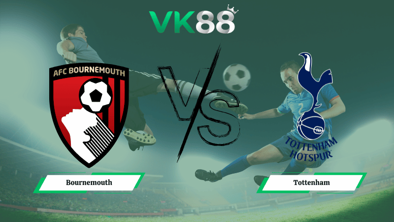 Nhận định soi kèo Bournemouth vs Tottenham 02h30 ngày 08/01/2026