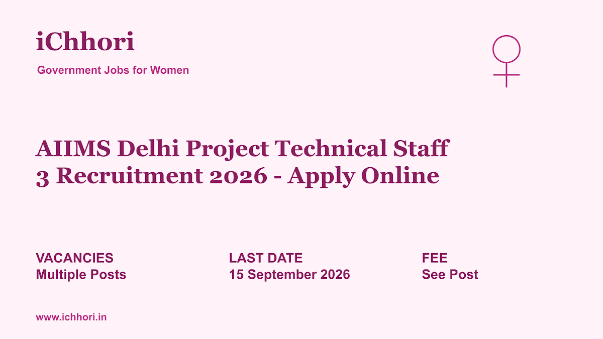 AIIMS Delhi Project Technical Staff 3 Recruitment 2026 - Apply Online - iChhori