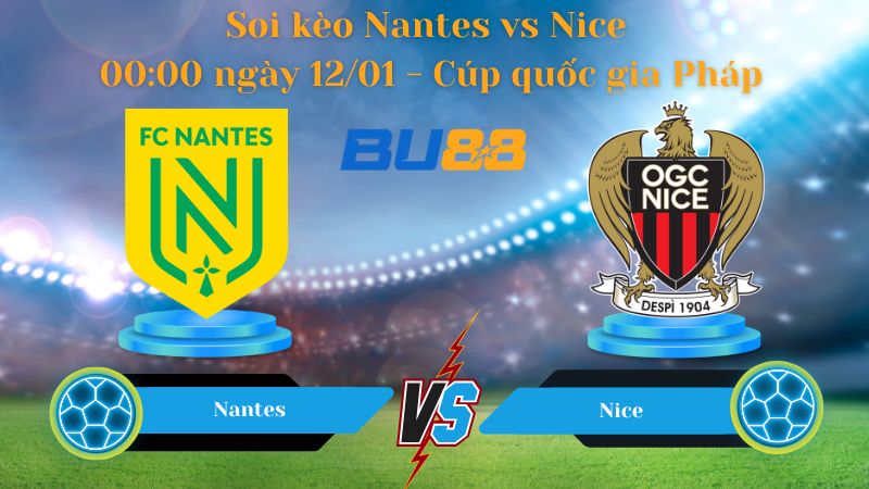 Soi kèo Nantes vs Nice 00:00 ngày 12/01