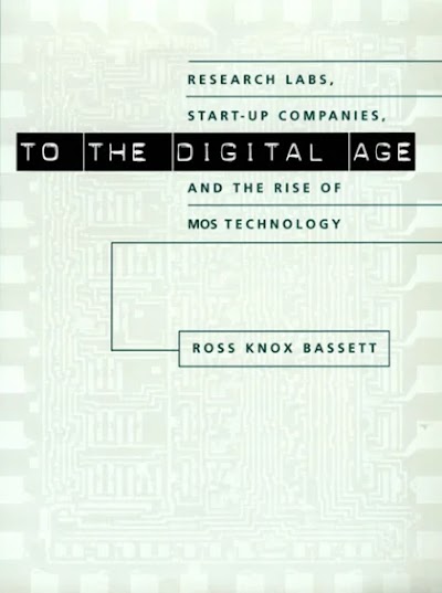 To the Digital Age- Research Labs, Start-up Companies, and the Rise of MOS Technology