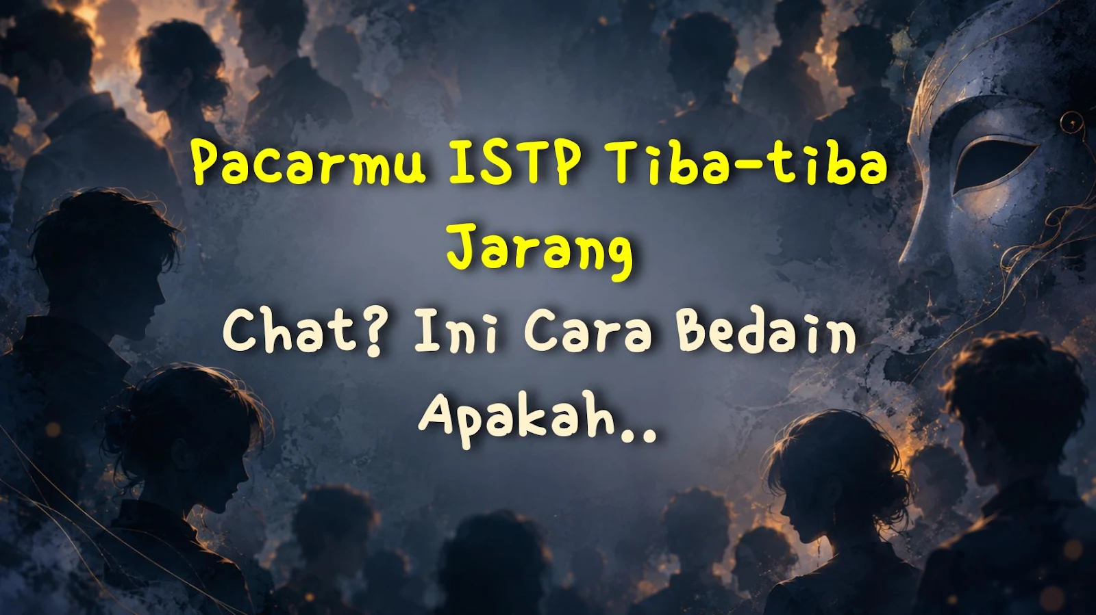 Pacarmu ISTP Tiba-tiba Jarang Chat? Ini Cara Bedain Apakah Dia Mulai Pudar