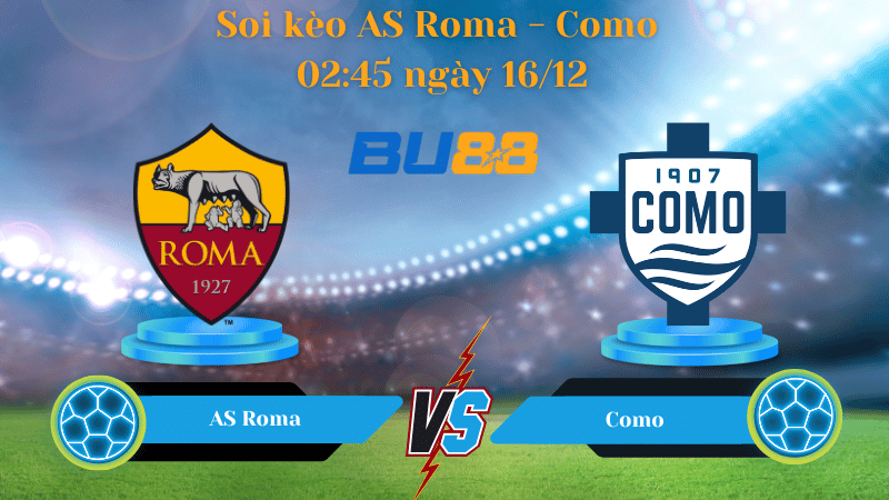 Nhận định bóng đá Trận đấu AS Roma - Como