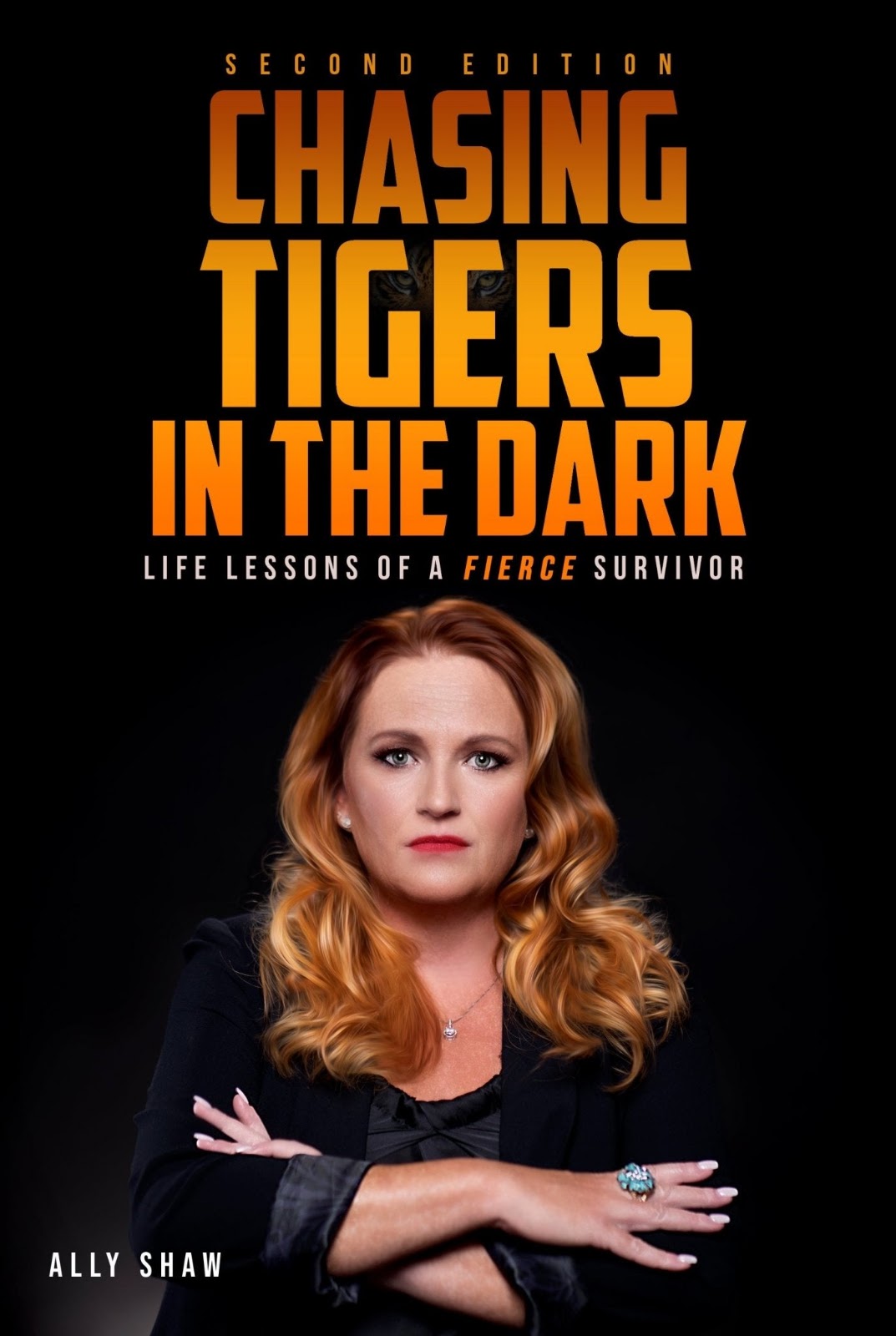 Chasing Tigers in the Dark: Life Lessons of a Fierce Survivor (2nd Edition)