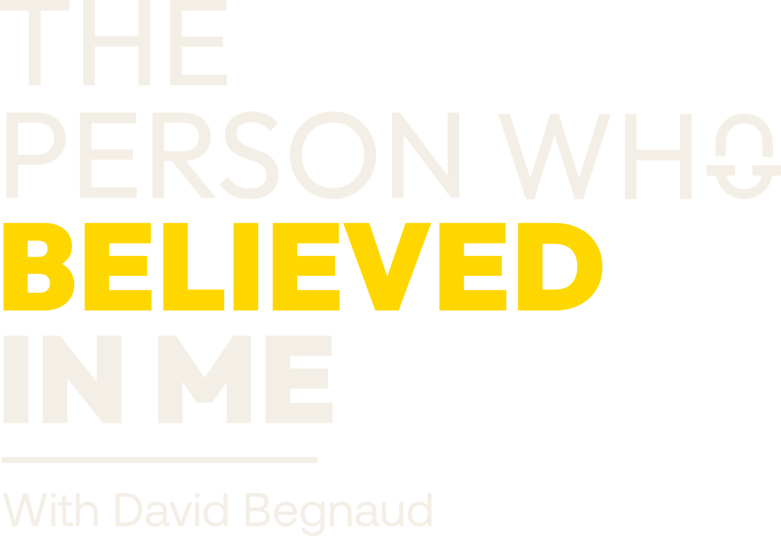 The Person Who Believed In Me with David Begnaud