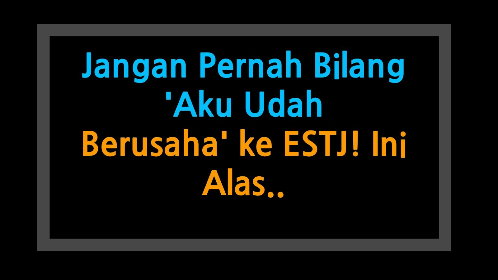 Jangan Pernah Bilang 'Aku Udah Berusaha' ke ESTJ! Ini Alasannya