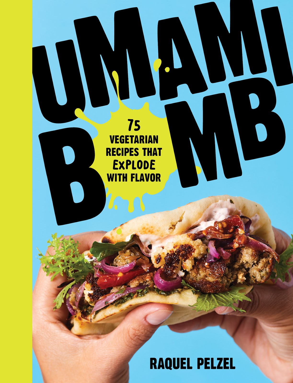 Umami Bomb: 75 Vegetarian Recipes That Explode with Flavor *