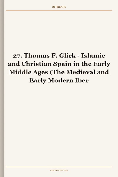 Islamic and Christian Spain in the Early Middle Ages (The Medieval and Early Modern Iberian World, Book 27)