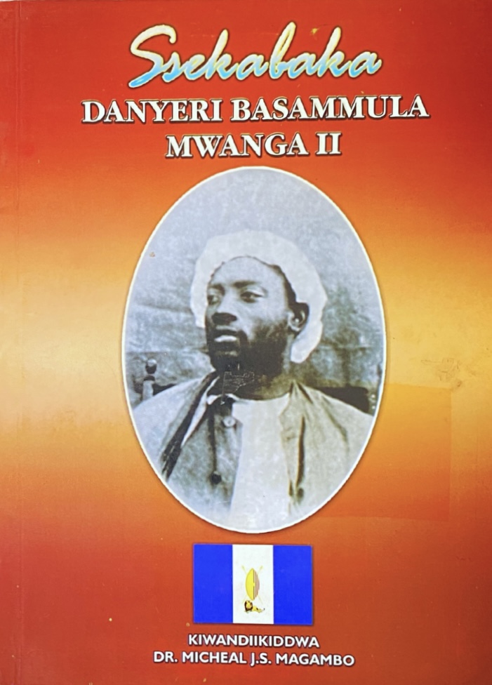 Ssekabaka Danyeri Basammula Mwanga II by Micheal J. S Magambo