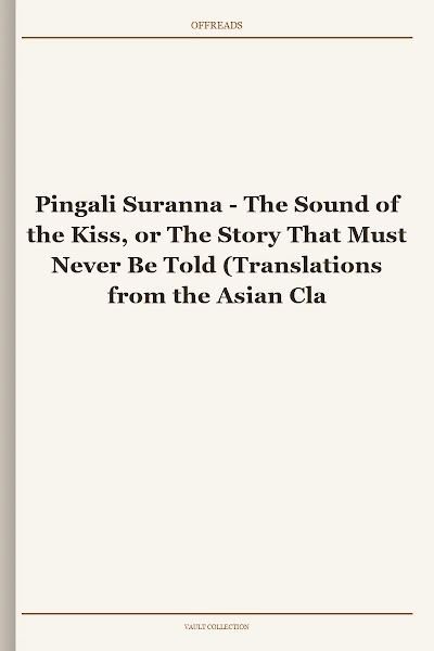 The Sound of the Kiss, or The Story That Must Never Be Told (Translations from the Asian Classics)