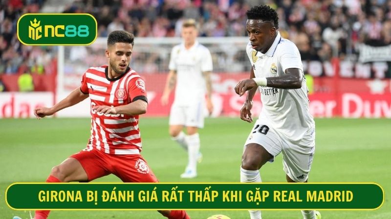 Girona khó có thể giành thắng lợi trước Real Madrid