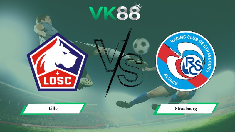 Nhận định soi kèo Lille vs Strasbourg 02h45 ngày 26/01/2026