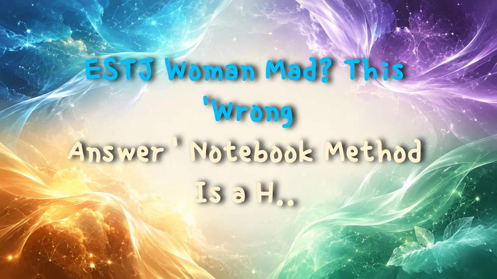 ESTJ Woman Mad? This 'Wrong Answer' Notebook Method Is a Huge Win