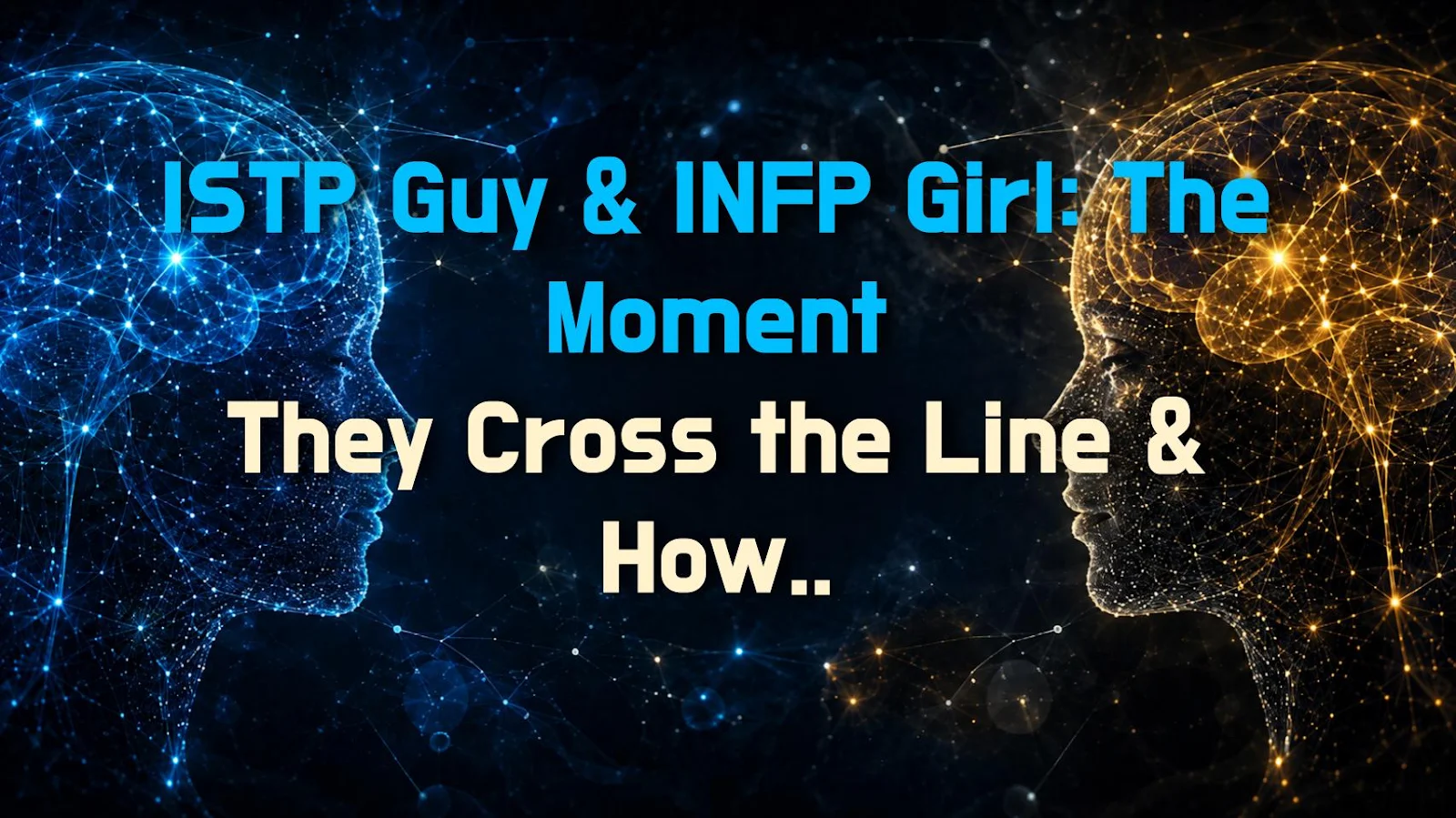 ISTP Guy & INFP Girl: The Moment They Cross the Line & How to Fix It