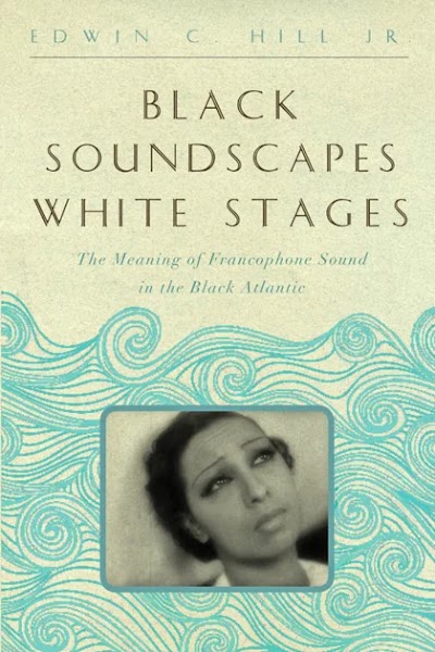 Black Soundscapes White Stages- The Meaning of Francophone Sound in the Black Atlantic