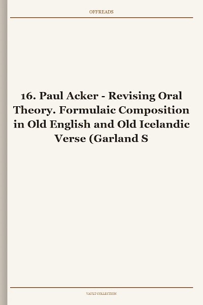 Revising Oral Theory. Formulaic Composition in Old English and Old Icelandic Verse (Garland Studies in Medieval Literature, Book 16)