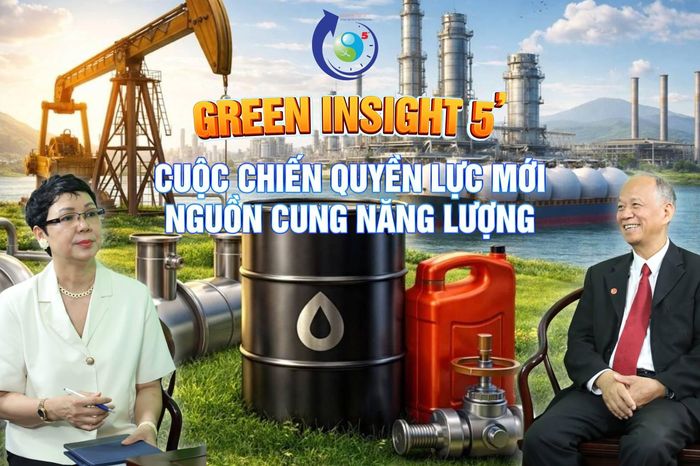 GREEN INSIGHT 5' (số 2): Bài toán nguồn cung năng lượng - Giá không còn là tiếng nói cuối cùng - Tạp chí Kinh tế Môi trường