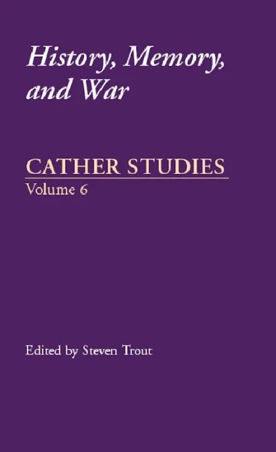 Cather Studies, Volume 6- History, Memory, and War