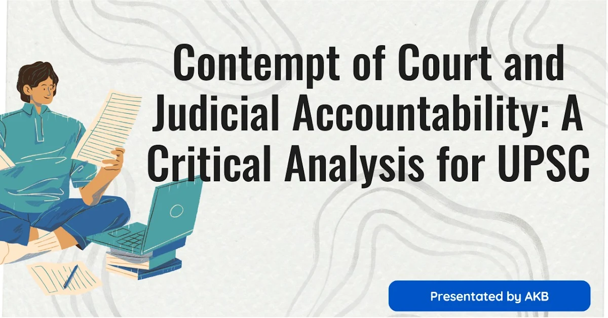 Contempt of Court and Judicial Accountability Debate | UPSC Polity