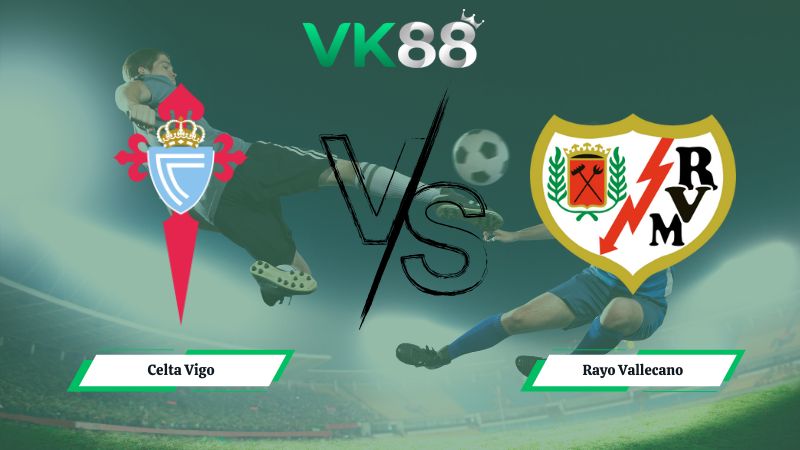 Nhận định soi kèo Celta Vigo vs Rayo Vallecano 00h30 ngày 19/01/2026