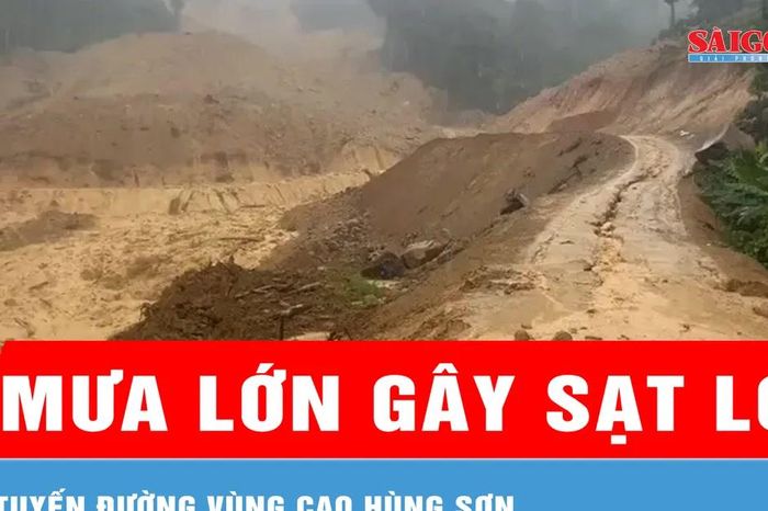 Mưa lớn gây sạt lở tuyến đường vùng cao Hùng Sơn - Báo Sài Gòn Giải Phóng