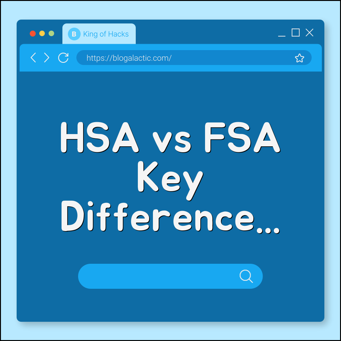HSA vs. FSA: Key Differences and Tax Advantages You Must Know (High Deductible Plan, Rollover Rules, Medical Expenses)